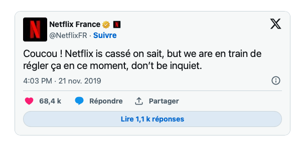 Tweet NETFLIX "coucou! Netflix is cassé on sait, but we are en train de régler ça en ce moment, don't be inquiet."